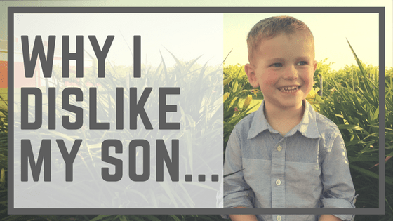 Why I Dislike My Son…