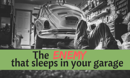 The enemy that sleeps in your garage!