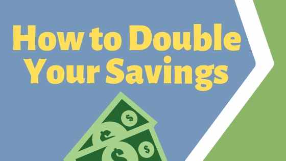 How to DOUBLE your savings…