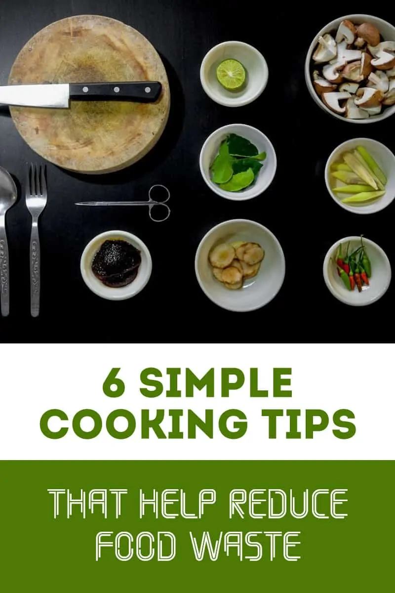 6 Simple Cooking Tips to Help Reduce Food Waste