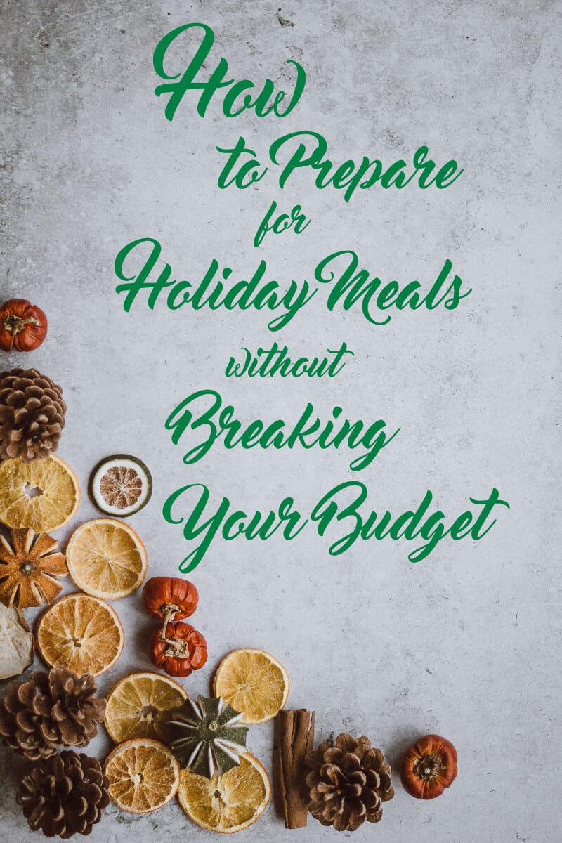 How To Prepare For Holiday Meals Without Breaking Your Budget
