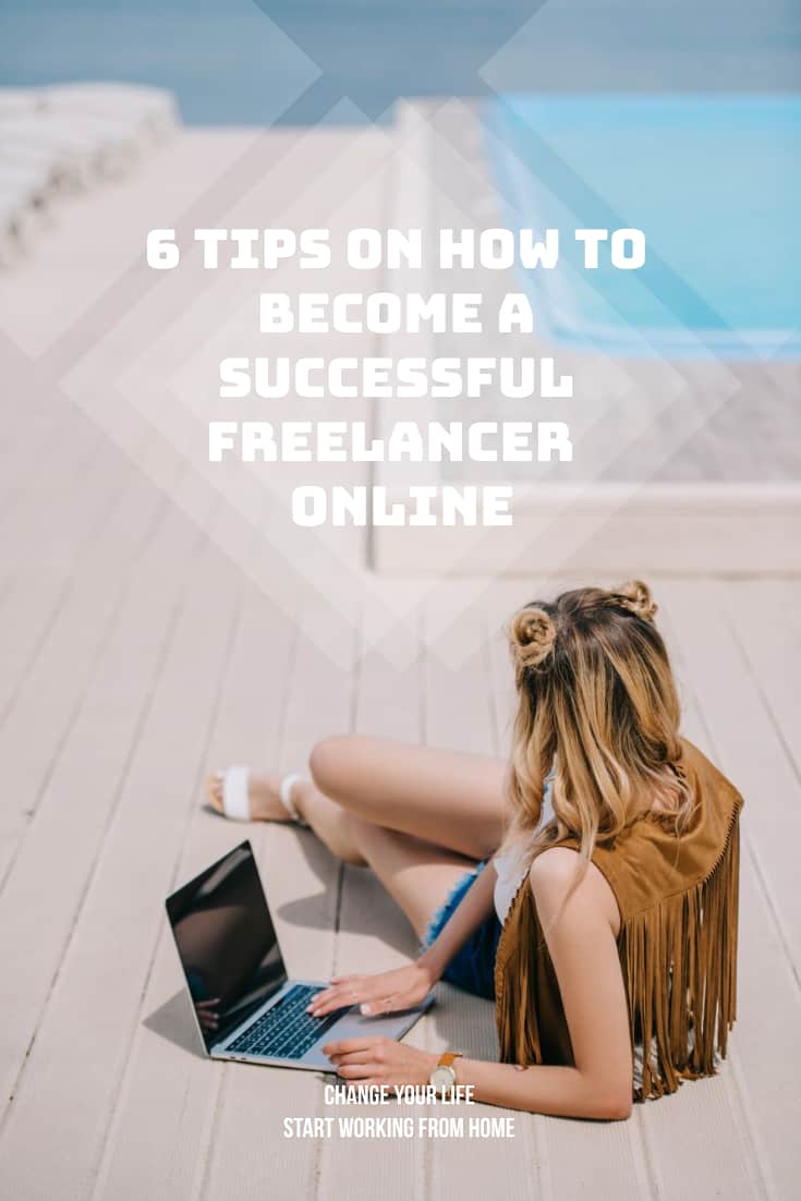 6 Tips On How To Become A Successful Freelancer Online